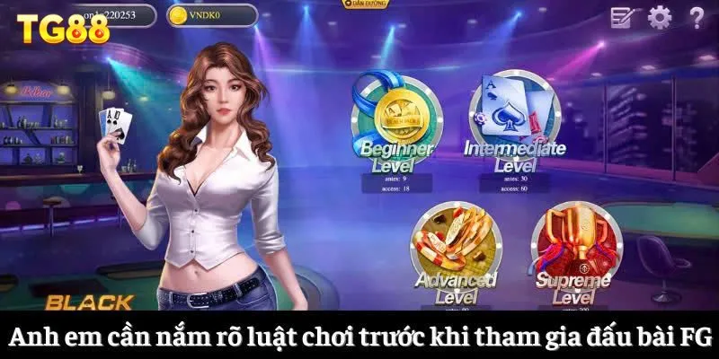 Anh em cần nắm rõ luật chơi trước khi tham gia đấu bài FG