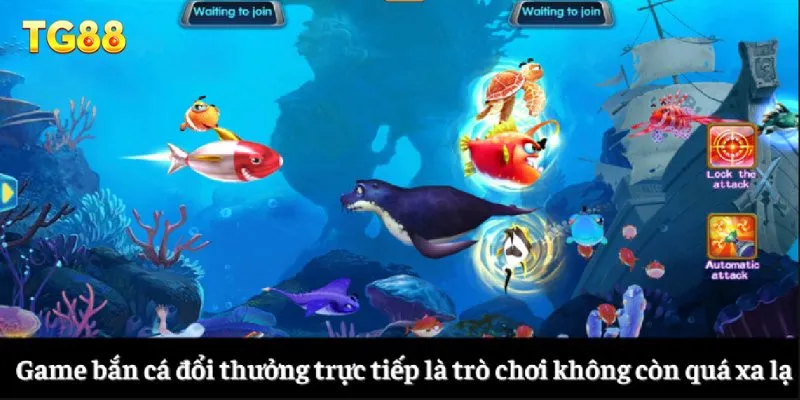 Game bắn cá đổi thưởng trực tiếp là trò chơi không còn quá xa lạ hiện nay