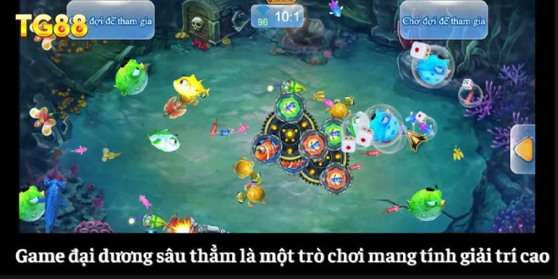 Game đại dương sâu thẳm là một trò chơi mang tính giải trí cao