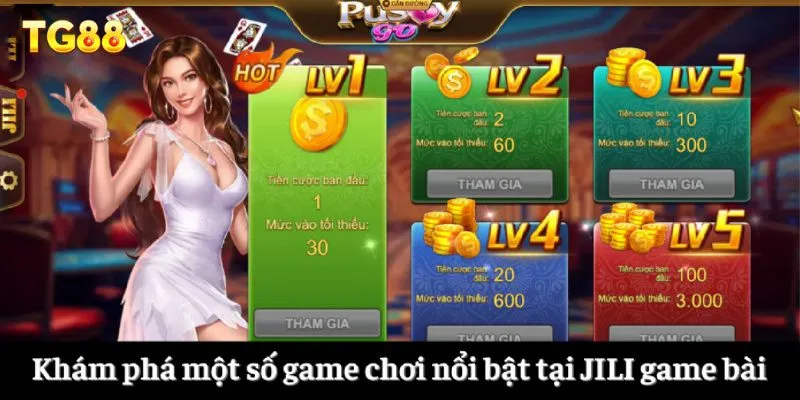 Khám phá một số game chơi nổi bật tại JILI game bài