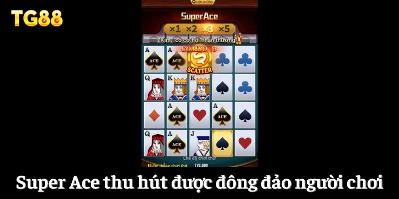 Super Ace thu hút được đông đảo người chơi