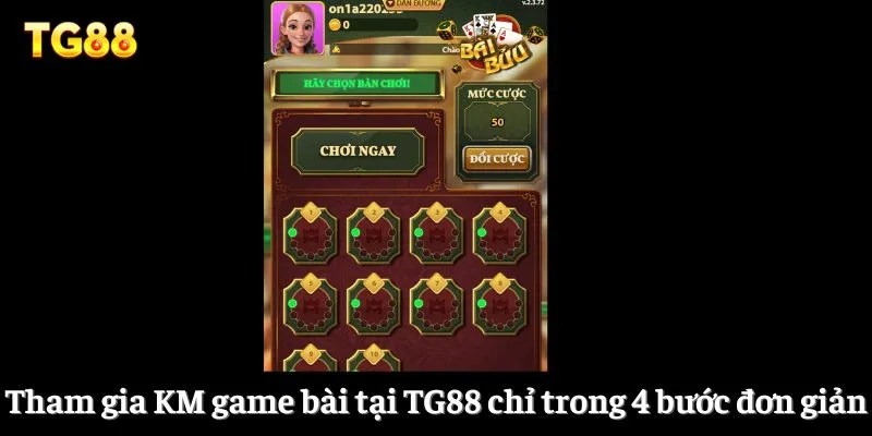 Tham gia KM game bài tại TG88 chỉ trong 4 bước đơn giản