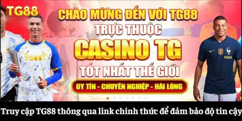 Truy cập TG88 thông qua link chính thức để đảm bảo độ tin cậy