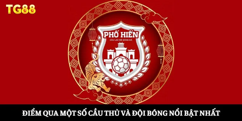 Điểm qua một số cầu thủ và đội bóng nổi bật nhất