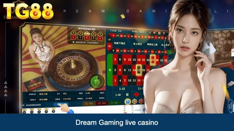 Dream Gaming - Sảnh Game Live Casino Đỉnh Cao và Đẳng Cấp Nhất